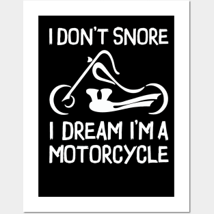 I Don't Snore I Dream I'm A Motorcycle Posters and Art